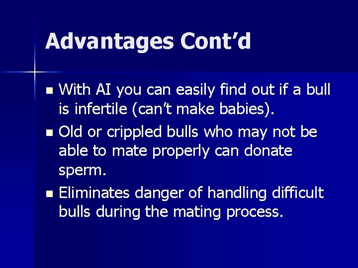 Advantages Cont’d With AI you can easily find out if a bull is infertile Advantages Cont’d With AI you can easily find out if a bull is infertile