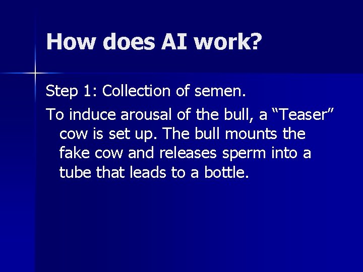 How does AI work? Step 1: Collection of semen. To induce arousal of the How does AI work? Step 1: Collection of semen. To induce arousal of the