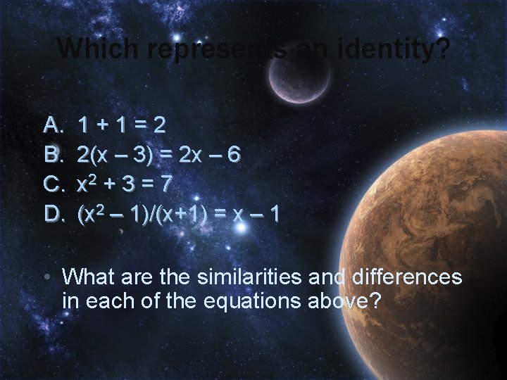 Which represents an identity? A. B. C. D. 1+1=2 2(x – 3) = 2