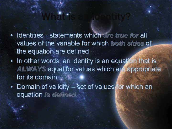 What is an identity? • Identities - statements which are true for all values