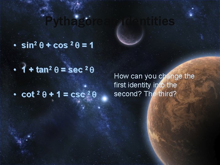 Pythagorean Identities • sin 2 q + cos 2 q = 1 • 1