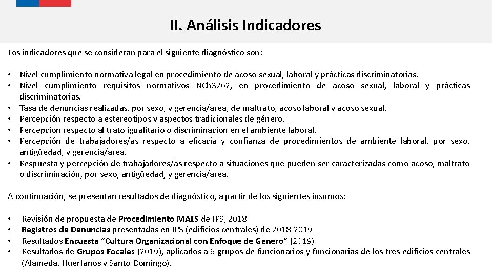 II. Análisis Indicadores Los indicadores que se consideran para el siguiente diagnóstico son: •