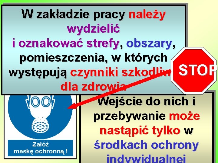 W zakładzie pracy należy wydzielić i oznakować strefy, obszary, pomieszczenia, w których występują czynniki