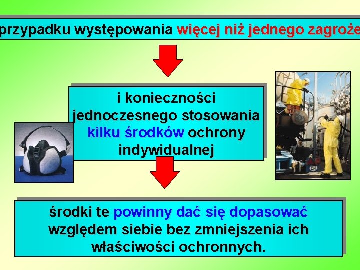 przypadku występowania więcej niż jednego zagroże i konieczności jednoczesnego stosowania kilku środków ochrony indywidualnej