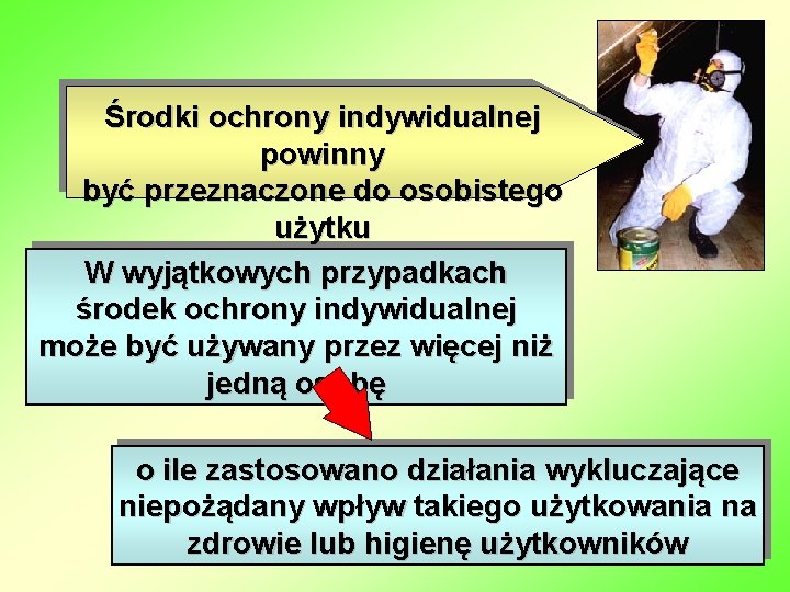 Środki ochrony indywidualnej powinny być przeznaczone do osobistego użytku W wyjątkowych przypadkach środek ochrony