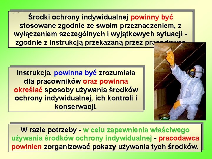 Środki ochrony indywidualnej powinny być stosowane zgodnie ze swoim przeznaczeniem, z wyłączeniem szczególnych i