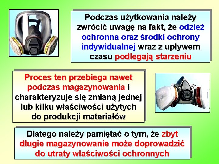 Podczas użytkowania należy zwrócić uwagę na fakt, że odzież ochronna oraz środki ochrony indywidualnej