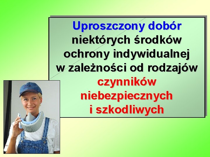 Uproszczony dobór niektórych środków ochrony indywidualnej w zależności od rodzajów czynników niebezpiecznych i szkodliwych