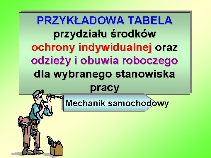 PRZYKŁADOWA TABELA przydziału środków ochrony indywidualnej oraz odzieży i obuwia roboczego dla wybranego stanowiska