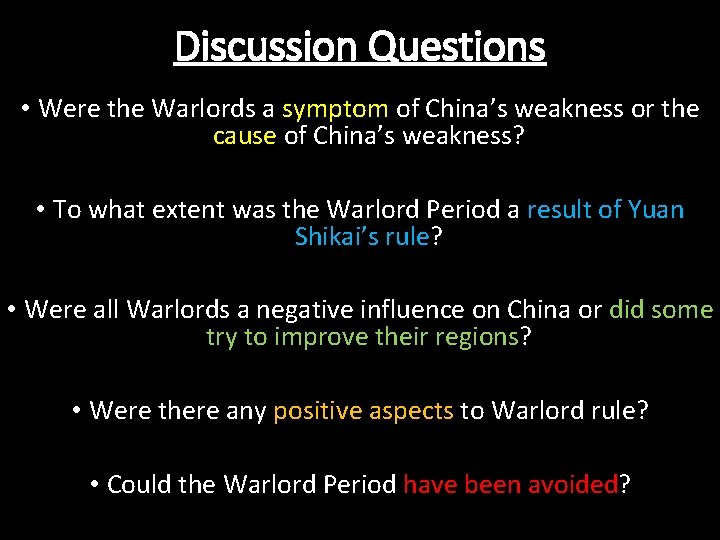 Discussion Questions • Were the Warlords a symptom of China’s weakness or the cause