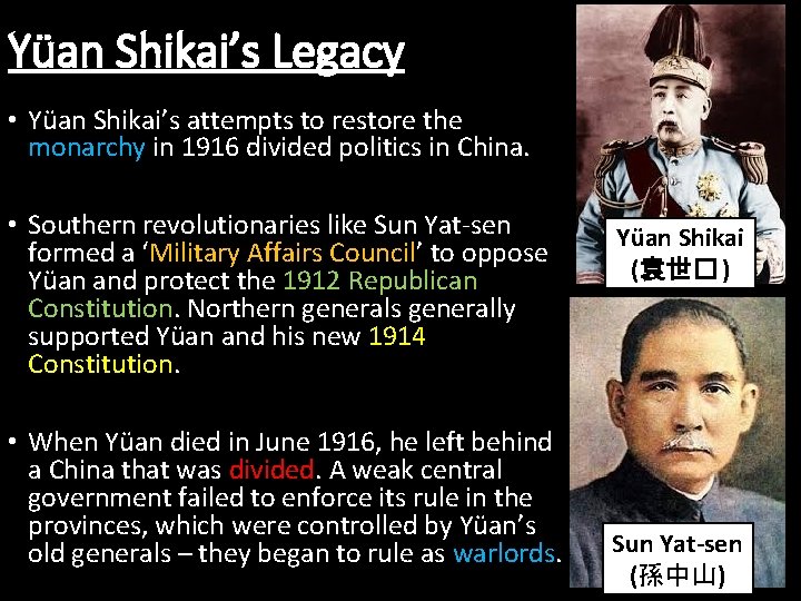 Yüan Shikai’s Legacy • Yüan Shikai’s attempts to restore the monarchy in 1916 divided