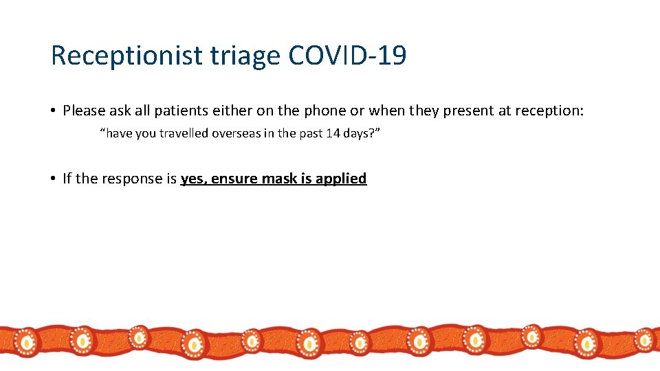 Receptionist triage COVID-19 • Please ask all patients either on the phone or when