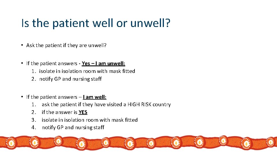 Is the patient well or unwell? • Ask the patient if they are unwell?