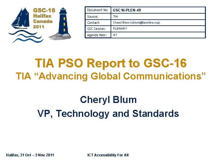 Document No: GSC 16 -PLEN-49 Source: TIA Contact: Cheryl Blum (cblum@tiaonline. org) GSC Session: