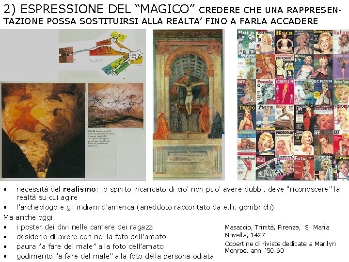 2) ESPRESSIONE DEL “MAGICO” CREDERE CHE UNA RAPPRESENTAZIONE POSSA SOSTITUIRSI ALLA REALTA’ FINO A