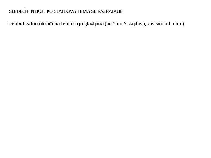 SLEDEĆIH NEKOLIKO SLAJDOVA TEMA SE RAZRAĐUJE sveobuhvatno obrađena tema sa poglavljima (od 2 do SLEDEĆIH NEKOLIKO SLAJDOVA TEMA SE RAZRAĐUJE sveobuhvatno obrađena tema sa poglavljima (od 2 do