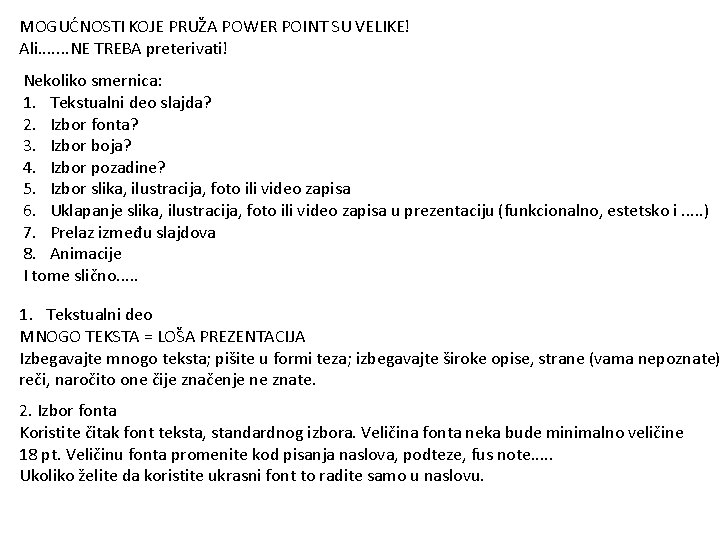 MOGUĆNOSTI KOJE PRUŽA POWER POINT SU VELIKE! Ali. . . . NE TREBA preterivati!