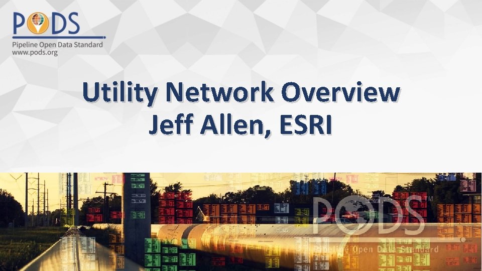 Utility Network Overview Jeff Allen, ESRI 