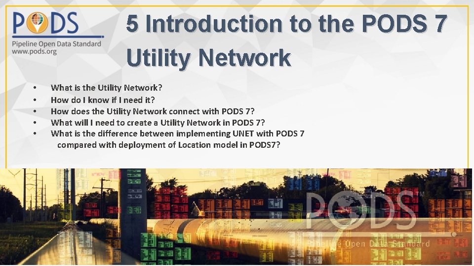 5 Introduction to the PODS 7 Utility Network • • • What is the