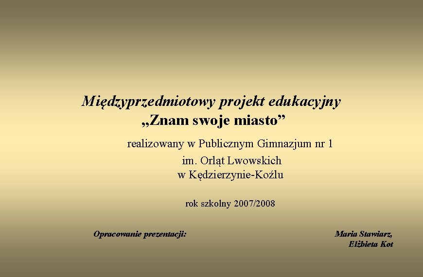 Międzyprzedmiotowy projekt edukacyjny , , Znam swoje miasto” realizowany w Publicznym Gimnazjum nr 1