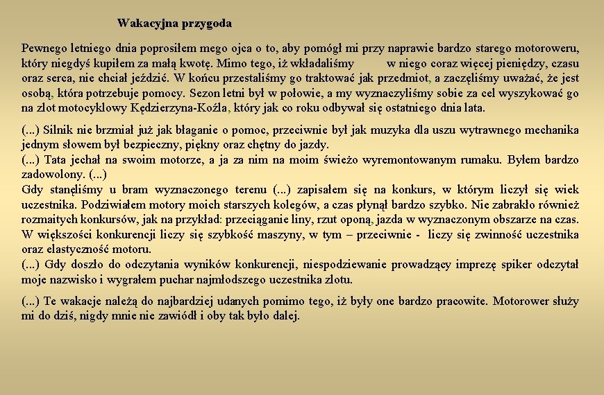 Wakacyjna przygoda Pewnego letniego dnia poprosiłem mego ojca o to, aby pomógł mi przy