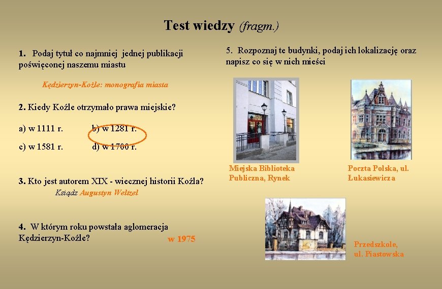 Test wiedzy (fragm. ) 1. Podaj tytuł co najmniej jednej publikacji poświęconej naszemu miastu