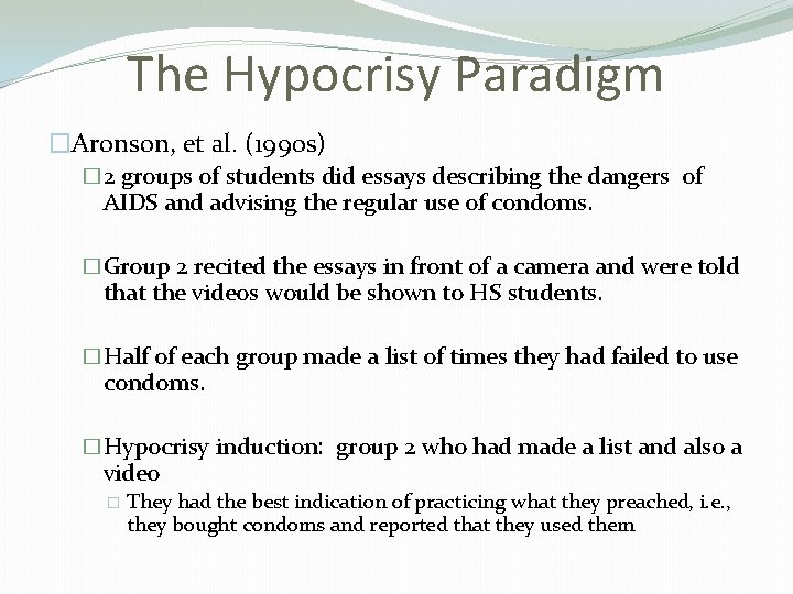 The Hypocrisy Paradigm �Aronson, et al. (1990 s) � 2 groups of students did