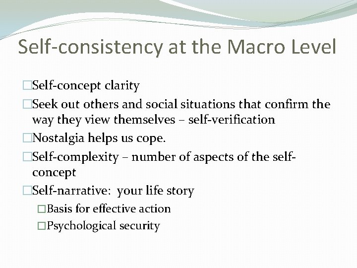 Self-consistency at the Macro Level �Self-concept clarity �Seek out others and social situations that