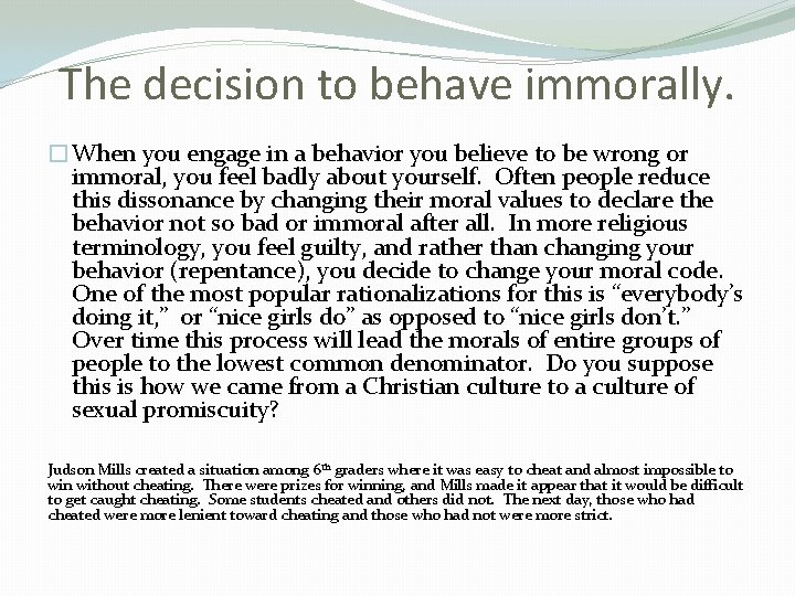 The decision to behave immorally. �When you engage in a behavior you believe to