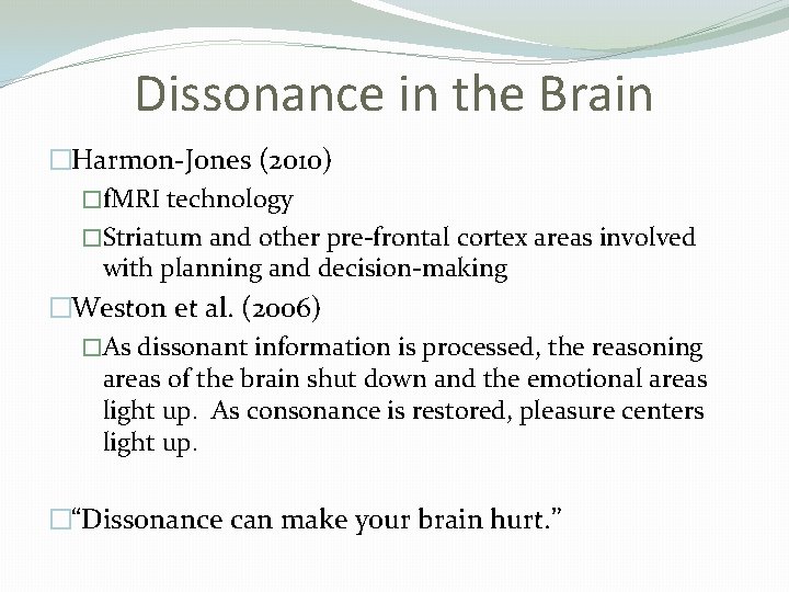 Dissonance in the Brain �Harmon-Jones (2010) �f. MRI technology �Striatum and other pre-frontal cortex
