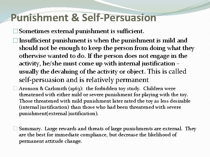 Punishment & Self-Persuasion �Sometimes external punishment is sufficient. �Insufficient punishment is when the punishment
