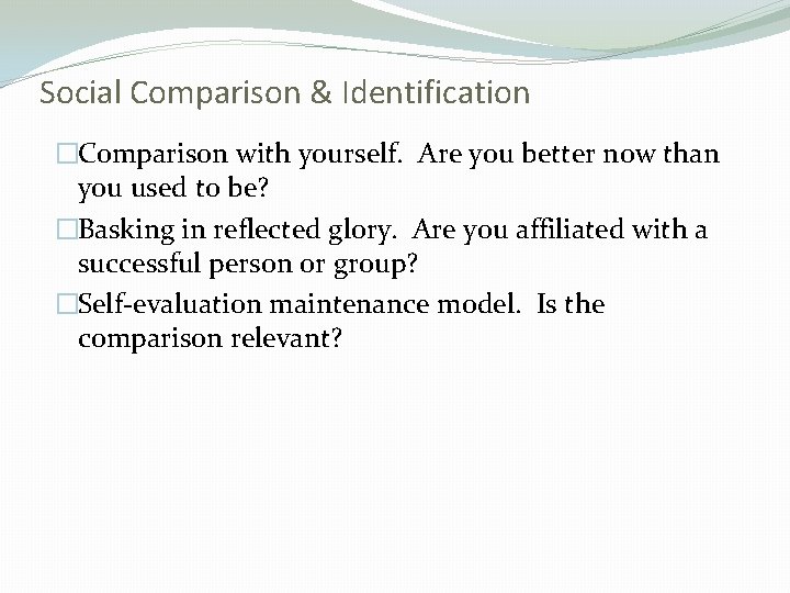 Social Comparison & Identification �Comparison with yourself. Are you better now than you used