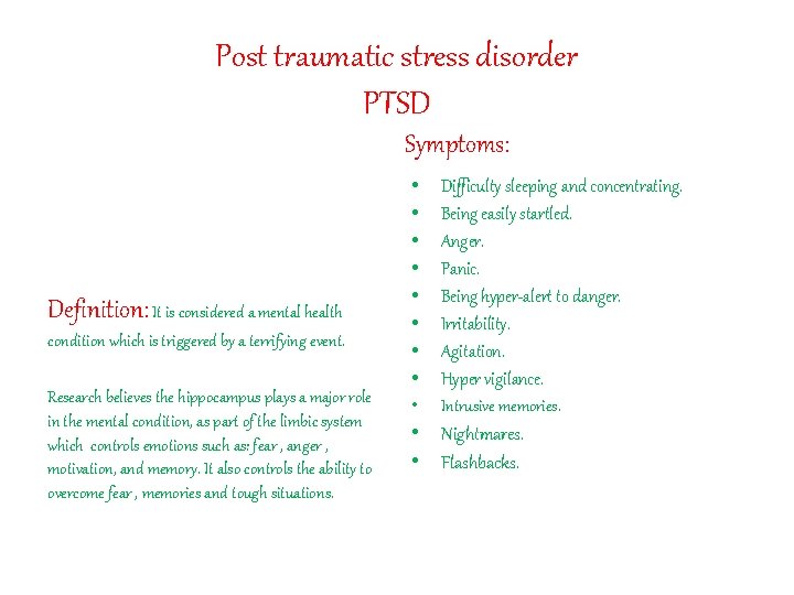 Post traumatic stress disorder PTSD Symptoms: Definition: It is considered a mental health condition