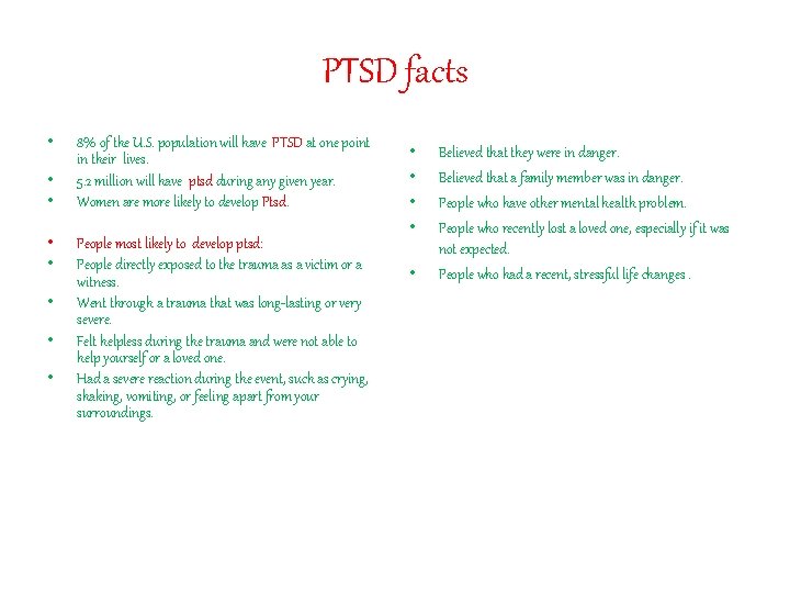 PTSD facts • • 8% of the U. S. population will have PTSD at