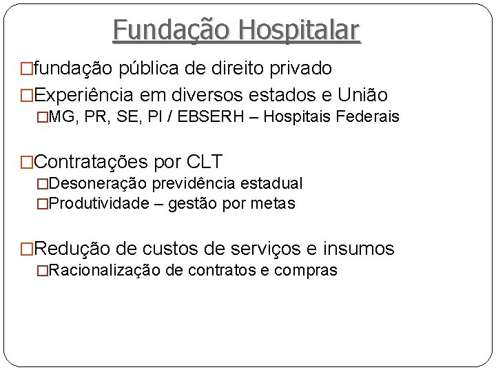 Fundação Hospitalar �fundação pública de direito privado �Experiência em diversos estados e União �MG,