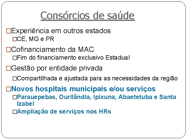Consórcios de saúde �Experiência em outros estados �CE, MG e PR �Cofinanciamento da MAC