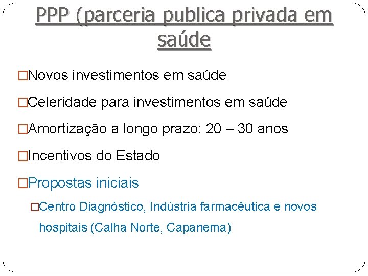 PPP (parceria publica privada em saúde �Novos investimentos em saúde �Celeridade para investimentos em