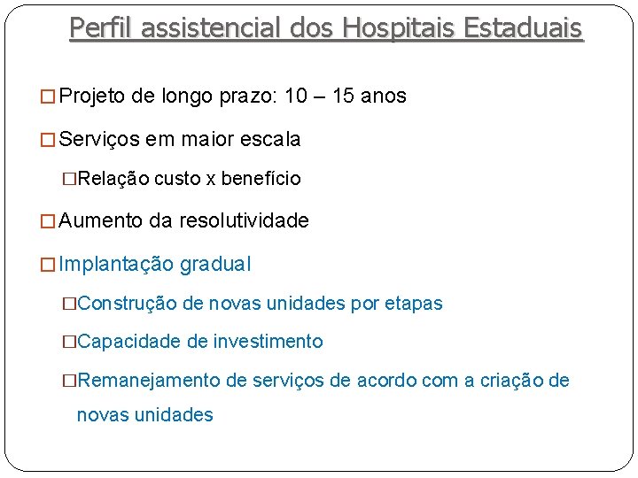 Perfil assistencial dos Hospitais Estaduais � Projeto de longo prazo: 10 – 15 anos