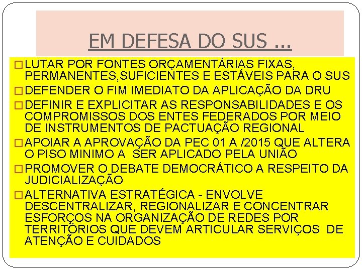 EM DEFESA DO SUS. . . � LUTAR POR FONTES ORÇAMENTÁRIAS FIXAS, PERMANENTES, SUFICIENTES