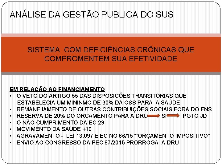 ANÁLISE DA GESTÃO PUBLICA DO SUS SISTEMA COM DEFICIÊNCIAS CRÔNICAS QUE COMPROMENTEM SUA EFETIVIDADE