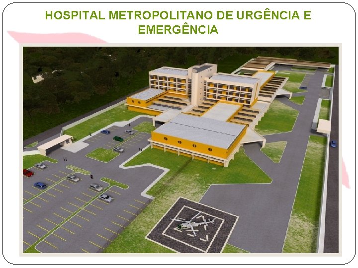 HOSPITAL METROPOLITANO DE URGÊNCIA E EMERGÊNCIA 