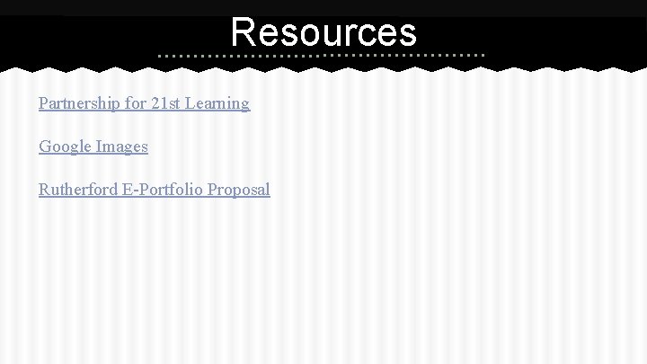 Resources Partnership for 21 st Learning Google Images Rutherford E-Portfolio Proposal 