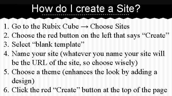 How do I create a Site? 1. Go to the Rubix Cube → Choose