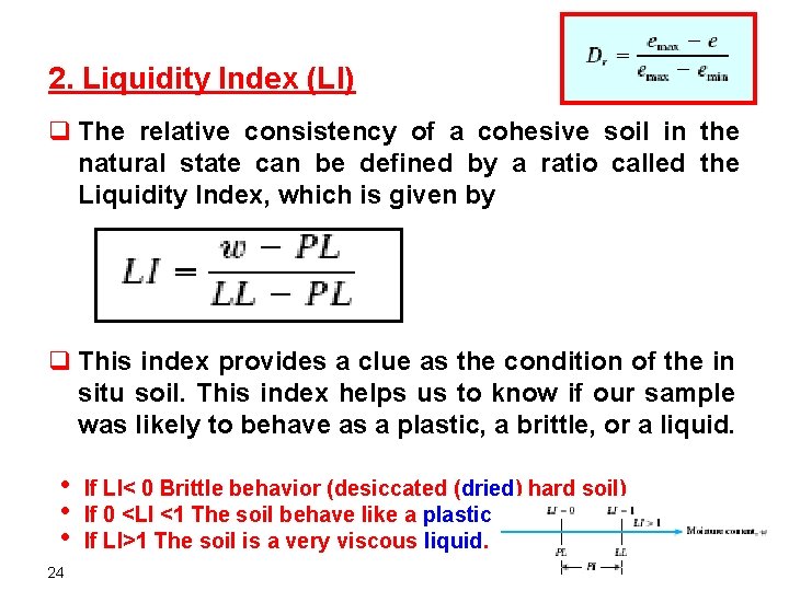 2. Liquidity Index (LI) q The relative consistency of a cohesive soil in the
