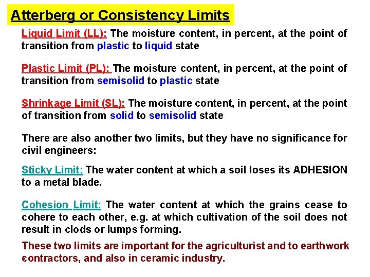 Atterberg or Consistency Limits Liquid Limit (LL): The moisture content, in percent, at the