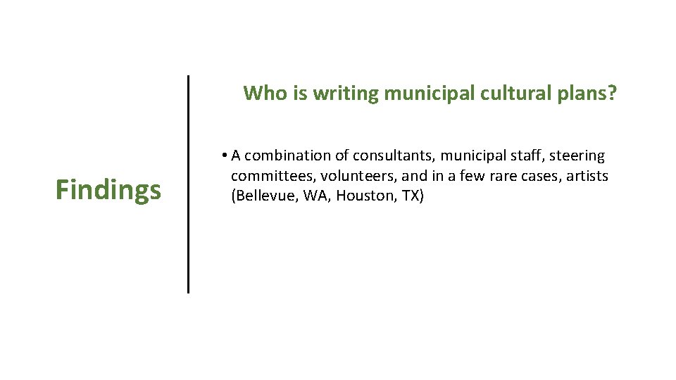 Who is writing municipal cultural plans? Findings • A combination of consultants, municipal staff,