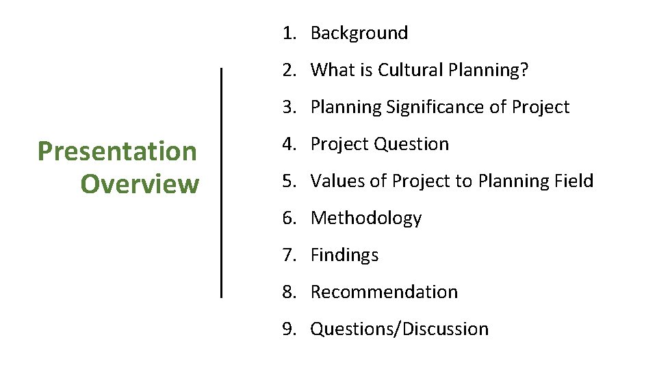 1. Background 2. What is Cultural Planning? 3. Planning Significance of Project Presentation Overview