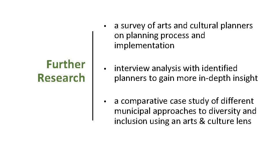 Further Research • a survey of arts and cultural planners on planning process and