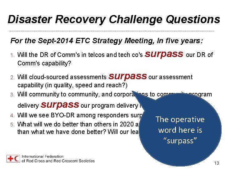 Disaster Recovery Challenge Questions For the Sept-2014 ETC Strategy Meeting, In five years: 1.