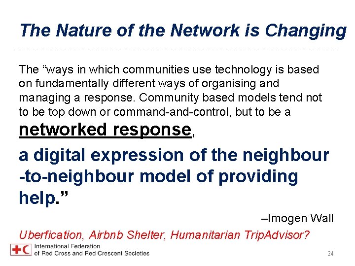 The Nature of the Network is Changing The “ways in which communities use technology